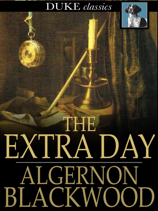Title details for The Extra Day by Algernon Blackwood - Available